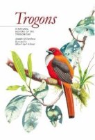 Trogons: A Natural History of the Trogonidae